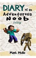 Diary of an Adventurous Noob Trilogy (An Unofficial Minecraft Book for Kids Ages 9 - 12 (Preteen)