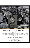 Tales from the Rails: and Other Stories from my Life