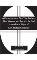 Comprehensive Plan That Reduces Gun Violence and Respects the 2nd Amendment Rights of Law-Abiding Americans