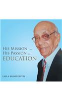 His Mission ... His Passion ... Education