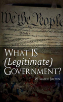 What Is (Legitimate) Government?