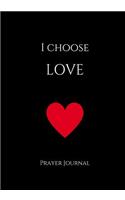I Choose Love Prayer Journal