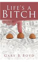 Life's a Bitch