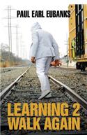 Learning 2 Walk Again
