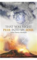 That You Might Peer into My Soul