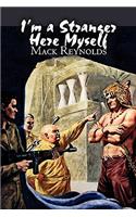I'm a Stranger Here Myself by Mack Reynolds, Science Fiction, Adventure, Fantasy