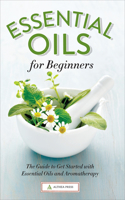 Essential Oils for Beginners: The Guide to Get Started with Essential Oils and Aromatherapy(English)