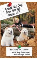 I Rescued Two Dogs