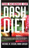 The Science of Dash Diet: A Simple Beginner's Guide to Burn Fat, Lose Weight & Feel Healthier with a Healthy and Fun Diet