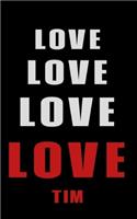 Love Love Love LOVE Tim