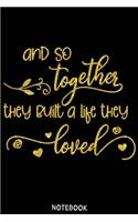 And so together they built a life they loved Notebook: Blank Composition Book, family journal, Notebook for family: Lined Notebook / Journal Gift, 110 Pages, 6x9, Soft Cover, Matte Finish