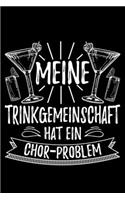 Meine Trinkgemeinschaft Hat Ein Chor-Problem