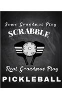 Some Grandmas Play Scrabble Real Grandmas Play Pickleball