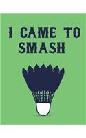 I Came to Smash