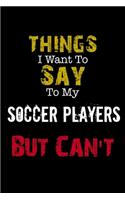 Things I Want to Say to My Soccer Players But Can't 
