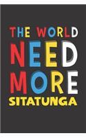 The World Need More Sitatunga: Sitatunga Lovers Funny Gifts Journal Lined Notebook 6x9 120 Pages