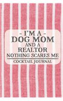 I'm a Dog Mom and a Realtor Nothing Scares Me Cocktail Journal