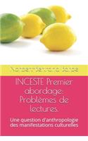 INCESTE Premier abordage: Problèmes de lectures.: Une question d'anthropologie des manifestations culturelles(Travaux de Sémiologie Comparative)