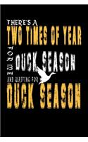 Duck season and waiting for duck season: Duck hunting journal, duck hunting gifts for men funny: Duck Hunters Track Record of Species, Location, Gear - Shooting Seasons Dates