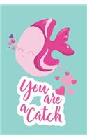 You Are A Catch