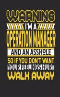 Warning I'm A Operation Manager And An Asshole So If You Don't Want Your Feelings Hurt Walk Away