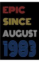 Epic Since August 1983 Notebook Birthday Gift For Women/Men/Boss/Coworkers/Colleagues/Students/Friends.
