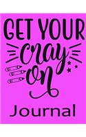 Get Your Cray on Journal: Ruled Line Paper Teacher Notebook/teacher Journal or Exercise Book - Notebook Journal Diary Large Print (8.5 X 11 Inches) - 100 Pages Soft Cover, Ma