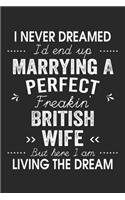 I Never Dreamed I'd End Up Marrying A Perfect Freakin' British Wife