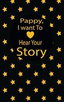 pappy, I want to hear your story: A guided journal to tell me your memories, keepsake questions.This is a great gift to Dad, grandpa, granddad, father and uncle from family members, 