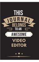 THIS JOURNAL BELONGS TO AN AWESOME Video Editor Notebook / Journal 6x9 Ruled Lined 120 Pages