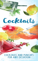 Cocktails: Cocktails and Punches for Any Occasion: Cocktails and Punches for Any Occasion