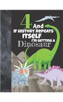 4 And If History Repeats Itself I'm Getting A Dinosaur