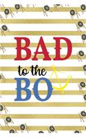 Bad To The Bo