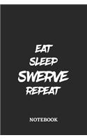 Eat Sleep Swerve Repeat Notebook: 6x9 inches - 110 blank numbered pages - Greatest accessory for the best - Gift, Present Idea