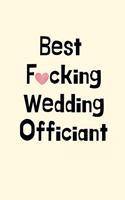 Best Fucking Wedding Officiant: Wedding Officiant Gifts, Best Wedding Officiant Gifts - Best Fucking Wedding Officiant Ever - Bridal Party Gift for Wedding Officiant, Journal Blank