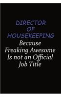 Director of Housekeeping Because Freaking Awesome Is Not An Official Job Title