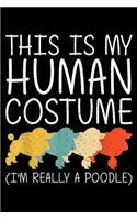 this is my human costume (I'm really a poodle): Poodle Halloween Human Costume Dog Animal Easy DIY Gift Journal/Notebook Blank Lined Ruled 6x9 100 Pages