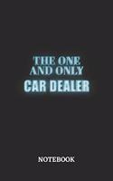 The One And Only Car Dealer Notebook: 6x9 inches - 110 dotgrid pages - Greatest Passionate working Job Journal - Gift, Present Idea