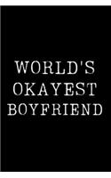 Worlds Okayest Boyfriend: Blank Lined Journal For Taking Notes, Journaling, Funny Gift, Gag Gift For Coworker or Family Member