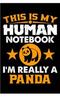 This Is My Human Notebook I'm Really a Panda: Lined Journal Notebook/Diary for Panda Lover - Best Gift Idea