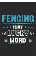 Fencing Is My Lucky Word: Funny Cool Fencer Journal - Notebook - Workbook - Diary - Planner - 6x9 - 120 Dot Grid Pages - Cute Gift For Fencing Enthusiasts, Champion, Fans, Co