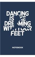 Dancing Is Like Dreaming With Your Feet