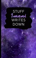 Stuff Imani Writes Down: Personalized Journal / Notebook (6 x 9 inch) with 110 wide ruled pages inside [Purple Cosmos]