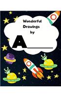 Wonderful Drawings By A________: Sketchbook for Boys, Blank paper for drawing and creative doodling or writing. Space themed design 8x10 120 Pages