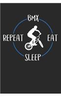 BMX Eat Sleep Repeat: Notebook 6 x 9 Lined Ruled Journal Gift For Bmx Riders And Bmx Lovers (108 Pages)