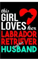 This Girl Loves Her Labrador Retriever and Her Husband