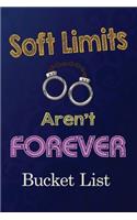 Soft Limits aren't Forever Bucket list