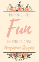 Putting The FUN in Functional Occupational Therapist