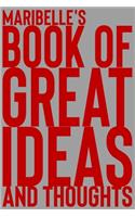 Maribelle's Book of Great Ideas and Thoughts: 150 Page Dotted Grid and individually numbered page Notebook with Colour Softcover design. Book format: 6 x 9 in