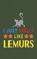 I Just Really Like Lemurs: Lemurs Lovers Men Women Girls Boys Funny Gifts Journal Lined Notebook 6x9 120 Pages